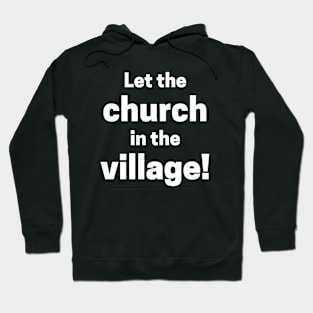 Let The Church In The Village Hoodie